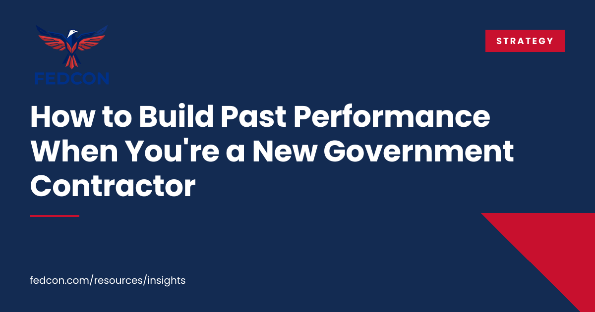How to Build Past Performance When You're a New Government Contractor ...